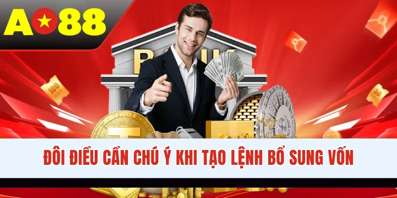 Đôi điều cần chú ý khi tạo lệnh bổ sung vốn